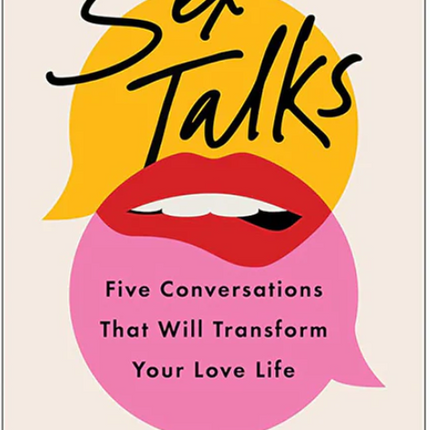 Sex Talks: Five Conversations That Will Transform Your Love Life